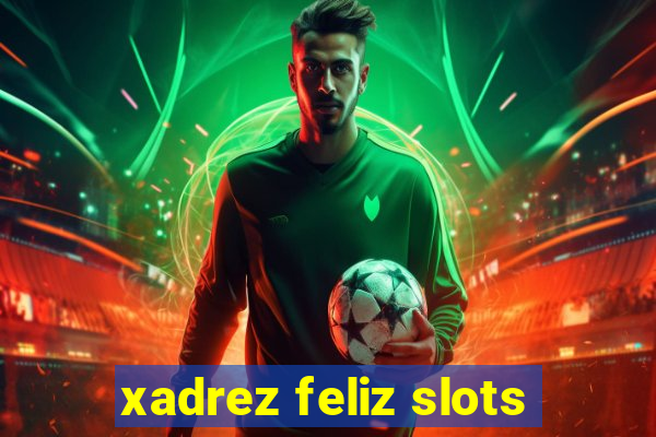 xadrez feliz slots